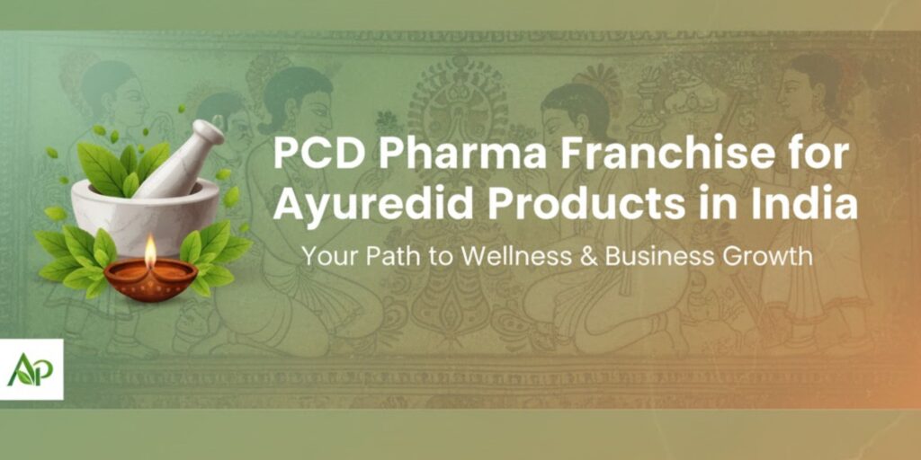 PCD Pharma Franchise for Ayurvedic Products